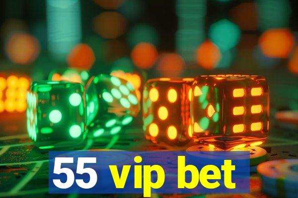 55 vip bet